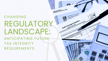 Changing Regulatory Landscape: Anticipating Future Tax Integrity Requirements
