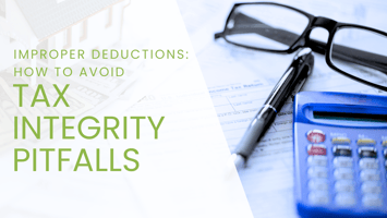 Improper Deductions: How to Avoid Tax Integrity Pitfalls